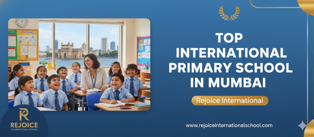 Top International Primary School in Mumbai Rejoice International